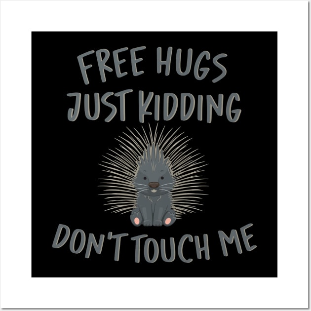 Free Hugs Just Kidding Don't Touch Me Wall Art by storyofluke